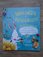 Ruby Roth - Indrazneste si bucatareste. Carte de bucate pentru copii