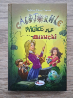 Sabina Elena Terzea - Calatoriile magice ale Biancai