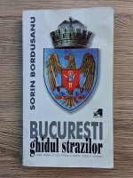 Sorin Bordusanu - Bucuresti, ghidul strazilor