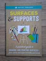 Surfaces and supports. A practical guide to drawing and painting surfaces, from canvas and paper to textiles and woods