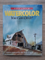 Tony Couch - Watercolor. You can  do it!