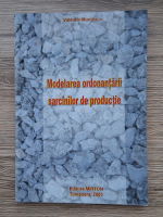Valentin Munteanu - Modelarea ordonantarii sarcinilor de productie