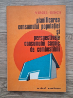 Virgil Dinca - Planificarea consumului populatiei si perspectivele consumului casnic de combustibili