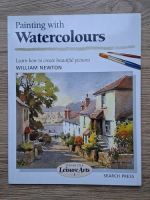William Newton - Painting with watercolours. Learn how to create beautiful pictures