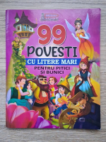 99 povesti cu litere mari pentru pitici si bunici