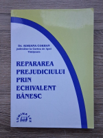 Adriana Corhan - Repararea prejudiciului prin echivalent banesc