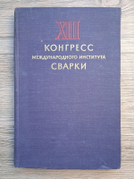 Anticariat: Al XIII-lea Congres al Institutului International de Sudura (13-19 iunie 1960, orasul Liege)