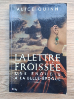 Alice Quinn - La lettre froissee. Une enquete a la belle-epoque
