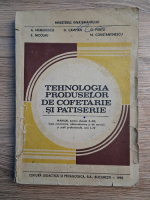Angela Manailescu - Tehnologia produselor de cofetarie si patiserie. Manual pentru clasele X-XII (1995, stare uzata)