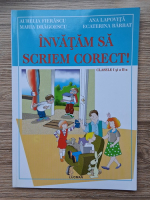 Aurelia Fierascu - Invatam sa scriem corect. Clasa I si a II-a