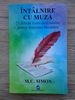 C. M. Simonov - Intalnire cu muza. 21 zile de exercitii creative pentru scriitorul incepator