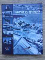 Carlos Serejo - Granja do Marques. Berco da aeronautica militar portuguesa