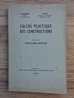 Ch. Massonnet - Calcul plastique des constructions, volumul 2. Structures spatiales