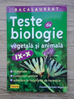 Claudia Manuela Negut - Teste de biologie vegetala si animala. Clasele IX-X