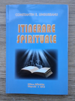 Constantin E. Ungureanu - Itinerare spirituale