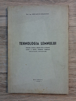 Constantin Mihailescu - Tehnologia lemnului. Structura lemnului, insusiri fizice si mecanice, calitati si defecte, dimensiuni comerciale, prelucrare, conservare