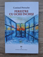 Costinel Petrache - Ferestre cu ochii inchisi