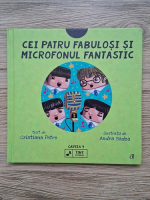 Cristiana Petre - Cei patru fabulosi si microfoniul fantastic (cartea 4)