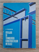 D. Teodorescu - Utilajul si tehnologia constructiilor metalice, manual pentru scoli profesionale anul II