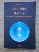 Daniel Meurois - Labirintul Karmei. Sa descifram si sa ne intelegem contractul sufletului