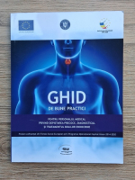 Diana Loreta Paun - Ghid de bune practici pentru personalul medical privind depistarea precoce, diagnosticul si tratamenul bolilor endocrine