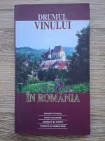 Drumul vinului in Romania. Atractii turistice, vinuri renumite, podgorii si crame, hoteluri si restaurante