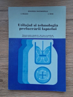 E. Meleghi, C. Banu - Utilajul si tehnologia prelucrarii laptelui. Manual pentru clasele XI-XII