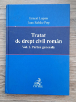 Ernest Lupan - Tratat de drept civil roman, volumul 1. Partea generala