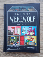 Fiona Bowron - How to keep a werewolf and other exotioc pets which may not  A. exist or B. eat you