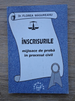 Florea Magureanu - Inscrisurile, mijloace de proba in procesul civil