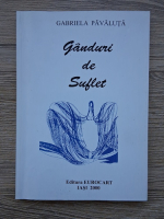 Gabriela Pavaluta - Ganduri de suflet