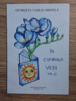 Georgeta Vasiliu Mihaila - In cumpana vietii, volumul 2. Lumina ochiului ceresc