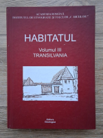 Habitatul, volumul 3. Transilvania