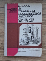 Ion Tabacaru - Utilajul si tehnologia constructiilor mecanice. Constructii industriale. Manual pentru clasele a XI-a si a XII-a