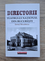 Ionut Niculescu - Directorii Teatrului National din Bucuresti