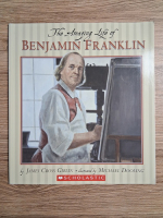 James Cross Giblin - The amazing life of Benjamin Franklin