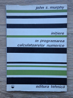 John S. Murphy - Initiere in programarea calculatoarelor numerice