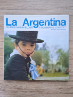 La Argentina. Un pais Maravilloso. A wonderful country (editie bilingva)