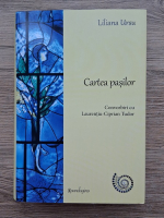 Liliana Ursu - Cartea pasilor. Convorbiri cu Laurentiu-Ciprian Tudor