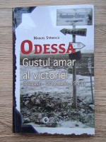 Manuel Stanescu - Odessa. Gustul amar al victoriei (august-octombrie 1941)