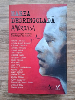 Marea degringolada amoroasa. Povesti despre eternul neastampar al iubirii