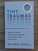 Meg Arroll - Tiny traumas. When you don't know what's wrong, but nothing feels quite right