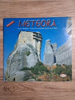 Meteora. Istorie, manastiri, vestigii ale comunitatii ascetice de pe stanci