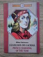 Mihai Eminescu - Fat-Frumos din Lacrima. Prince Charming of the Tear