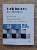 Mihail Udroiu - Fise de Drept penal, Partea speciala (editia a IV-a, 2017)