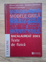 Mircea Soltuianu - Bacalaureat 2003. Teste de fizica, modele grila