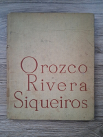 Nestor Ignat - Orozco Rivera Siqueiros. Prin templele muralismului mexican 