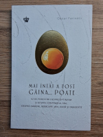 Oscar Farinetti - Mai intai a fost gaina... poate. 52 de povestiri despre optimism si despre contrariul sau, despre oameni, mancare, vin, viata si dragoste