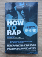 Anticariat: Paul Edwards - How to rap. The art and science of the Hip-Hop MC