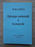 Anticariat: Petre Gastescu - Hidrologie continentala si Oceanografie
